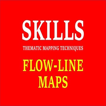 GEOGRAPHIC SKILLS: FLOW-LINE MAPS