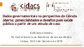 Dados governamentais na perspectiva da Ciência Aberta: potencialidades e desafios para saúde pública a partir de um estudo de caso