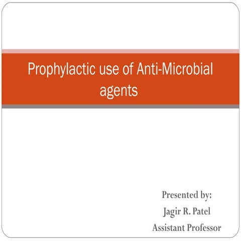3. prophylactic use of Anti-microbial agents