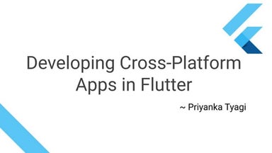 Developing cross platform apps in Flutter (Android, iOS, and Web)