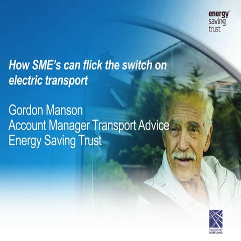 STEP Annual Conference 2018 - Gordon Manson, How SME’s can Flick the Switch on Electric Transport 