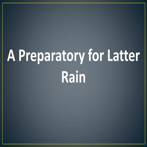 3. a preparatory for latter rain