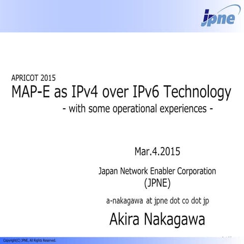 MAP-E as IPv4 over IPv6 Technology - with some operational experiences