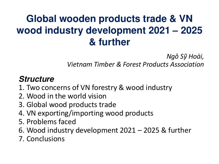thumbnail of  Global wooden products trade & VN wood industry development 2021 – 2025 & further