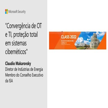 CLASS 2022 - Maiko Oliveira (Microsoft) - Convergência TO E TI, proteção total em sistemas cyber físicos