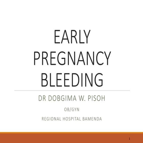 3. EARLY PREGNANCY BLEEDING    2018 (3).ppt