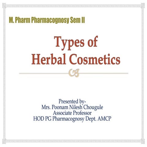 Types of Herbal Cosmetics its standardization.