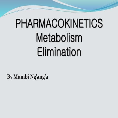 PK metabolism and elimination pharmacology.pptx