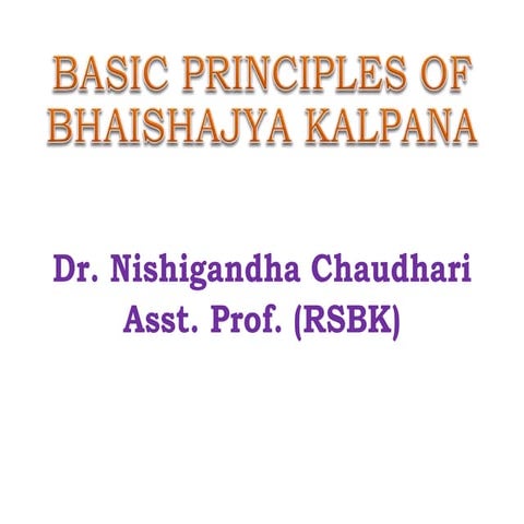 3. Adharbhut Siddhanta of Bhaishajya kalpana ( Basic principle of BK.pptx