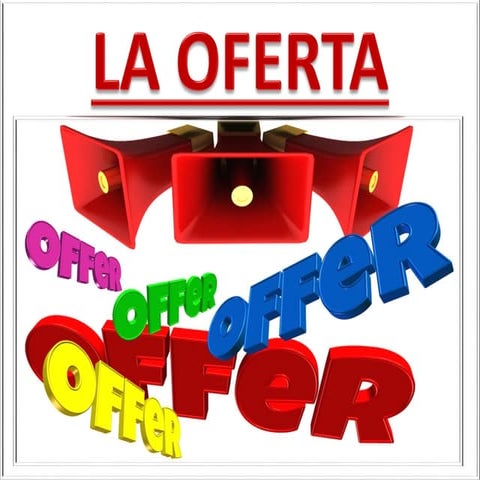 3. LA OFERTA, elementos válidos para saber qué es.