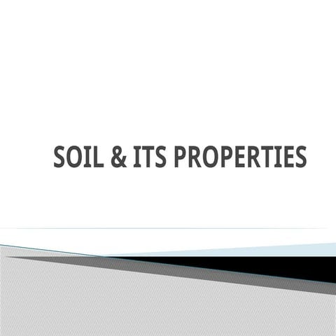 3. SOILS PRPOTIES SOIL & ITS PROPERTIESS