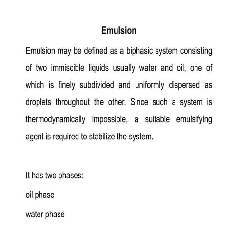 An emulsion is a biphasic system consisting of two immiscible liquids, typica...