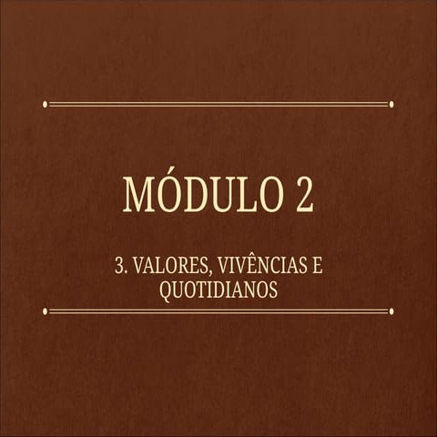 3. Valores, vivências e quotidiano .ppsx