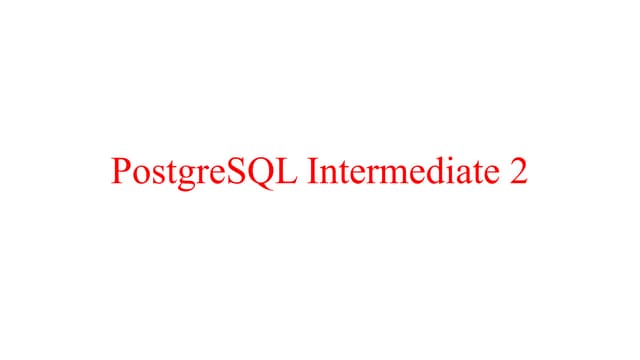 3. PostgreSQL Intermediate2.pptx3. PostgreSQL Intermediate2.pptx