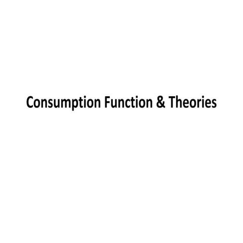 3. Consumption Function & Theories in Macroeconomics