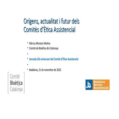 Presentació "Orígens, actualitat i futur dels Comitès d'Ètica Assistencial"