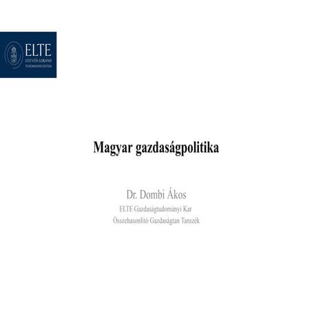 dr. Dombi Ákos - Gazdaságpolitika - Magyar gazdaságpolitika | PPTX