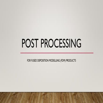 3. Post Processing for Additive Manufacturing | PDF
