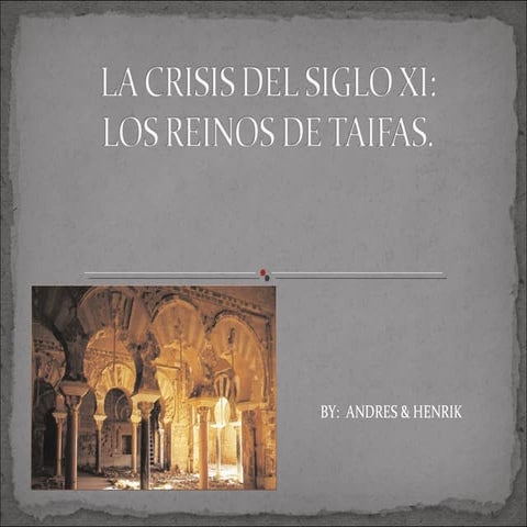 3.2 la crisis del siglo xi los reinos de taifas andres y henrik 2003