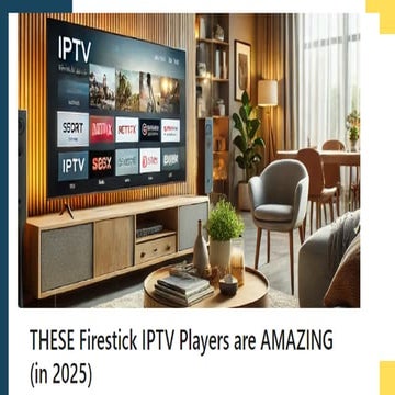 Best Firestick IPTV Players for 2025: Top Choices for Seamless Streaming
