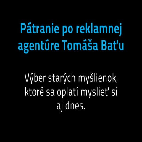 Pátranie po reklamnej agentúre Tomáša Baťu