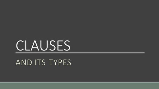 CLAUSES AND ITS TYPES | PPT