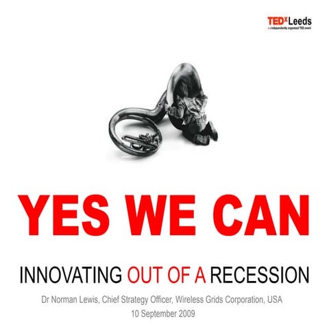 YES WE CAN: Innovating out of a recession (Dr. Norman Lewis)