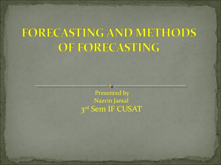 3 Forecasting Methods 3 Forecasting Methods