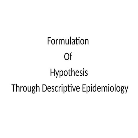 Formulating and Testing Hypotheses Using Descriptive Epidemiology and ...