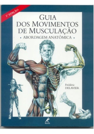 Guia dos movimentos de musculação, abordagem anatômica (português, ilustrado,135 pgs)
