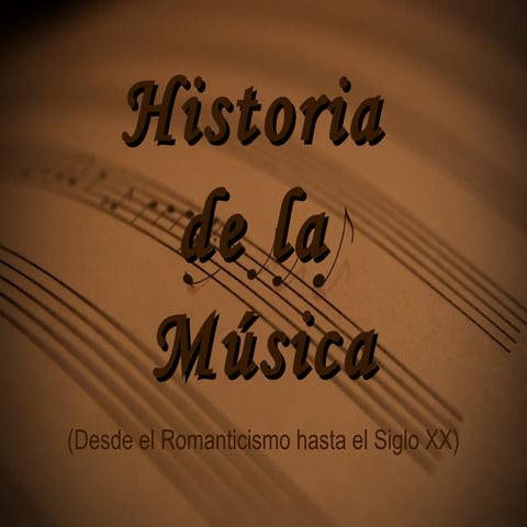 HISTORIA DE LA MÚSICA III. ROMANTICISMO Y NACIONALISMO Y S. XX. JOSE ANTONIO MERINO CÁMARA