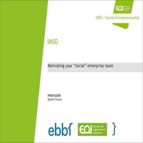 3of4 - dtruran ebbf -  imsd social entrepreneurship - motivating your team 2014