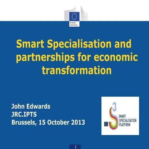 Iohn Ecwards: Smart specialisation and partnership for economic transformatio...