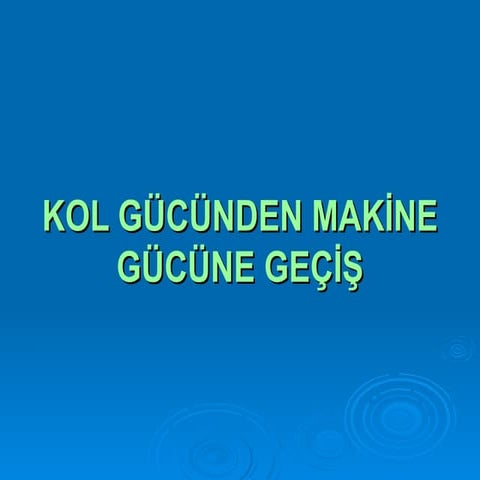 3 Kol GüCüNden Makina GüCüNe GeçIş | PPT