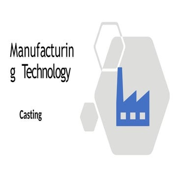 Manufacturing Technology Casting Pptx