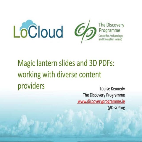 Magic lantern slides and 3D PDFs: working with diverse content providers