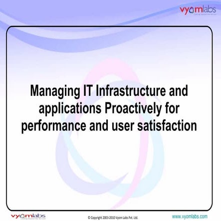 Managing IT Infrastructure And Applications Proactively For Performance And U...