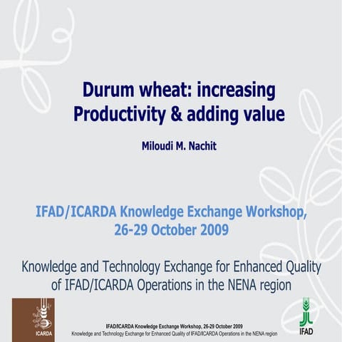 Durum wheat: Increasing Productivity & adding value, presented by Dr. Miloudi...