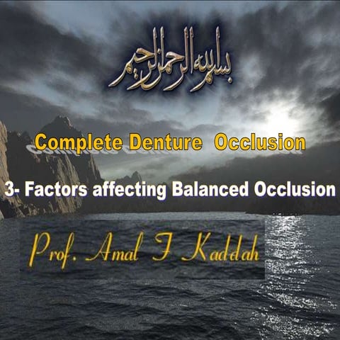 3- Occlusion in prosthodontics- Factors affecting balanced occlusion