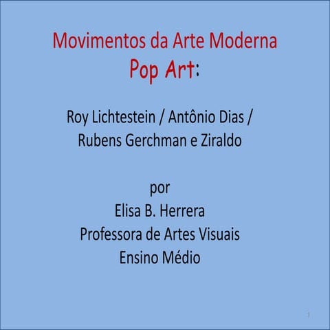 Ensino Médio -3  pop arte -roy lichtentein-antonio dias-rubens gerchman- z