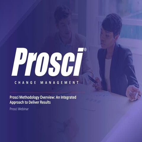 Prosci Methodology Overview: An Integrated Approach to Deliver Results