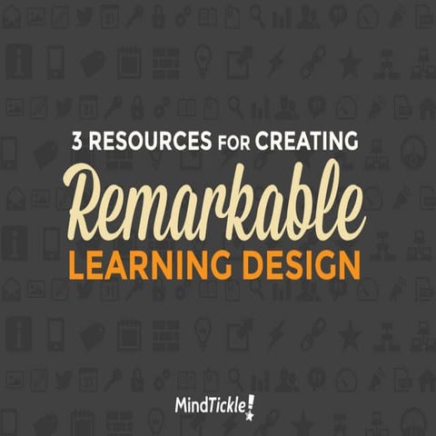 3 Resources for Creating Remarkable Learning Design