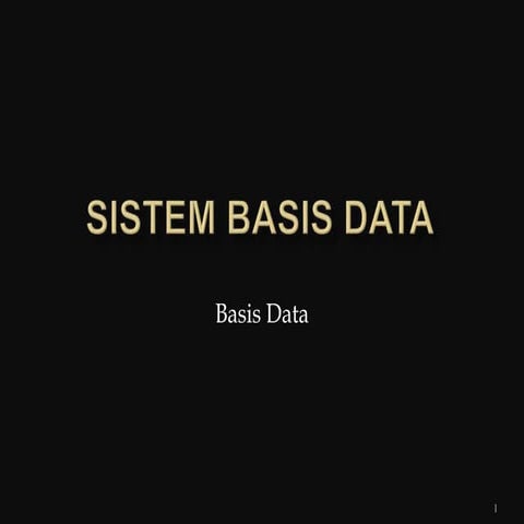 3- SISTEM BASIS DATA,merupakan sistem yang terdiri atas kumpulan file (tabel)...