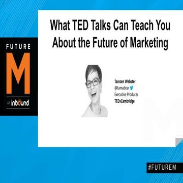 FutureM 2014 - What TED Talks Can Teach You About the Future of Marketing