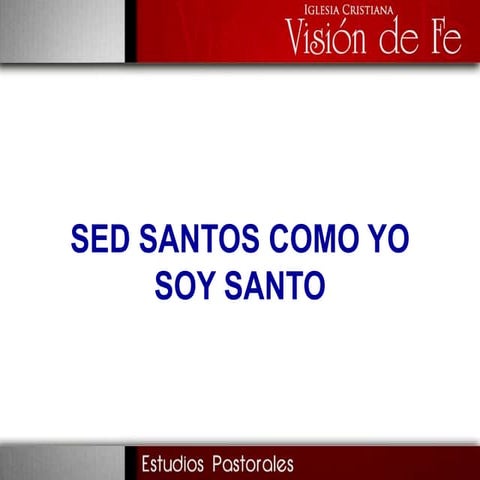 Sed santos como yo soy Santo