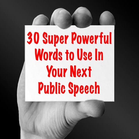 30 Super Powerful Words to Use in Your Next Public Speech [Slideshare]
