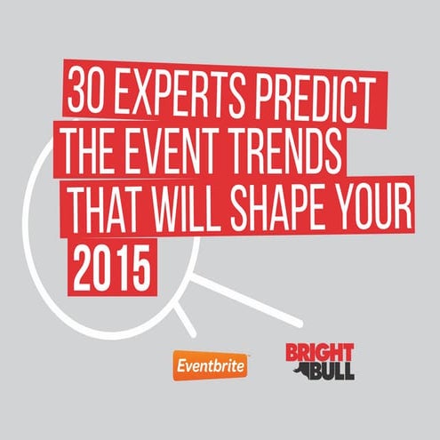 30 Experts Predict The Event Trends That Will Shape Your 2015