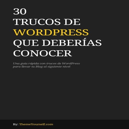 30 trucos wordpress by ThemeYourself.com