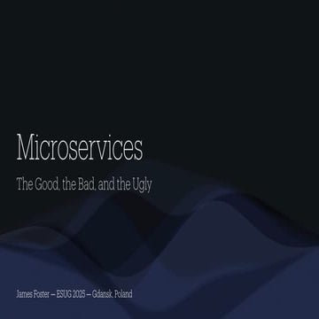 Microservices The Good, the Bad, and the Ugly