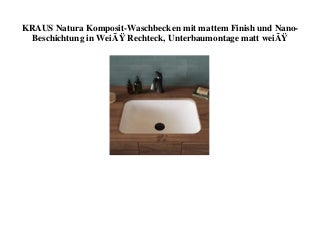 TOP MARKET KRAUS Natura Komposit-Waschbecken mit mattem Finish und Nano-Beschichtung in WeiÃ Rechteck  Unterbaumontage matt weiÃ 